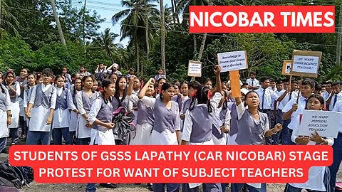 STUDENTS OF GSSS LAPATHY (CAR NICOBAR) STAGE PROTEST FOR WANT OF SUBJECT TEACHERS