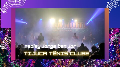 Medley Jorge Ben Jor | Banda Anjos da Noite | Tijuca Tênis Clube