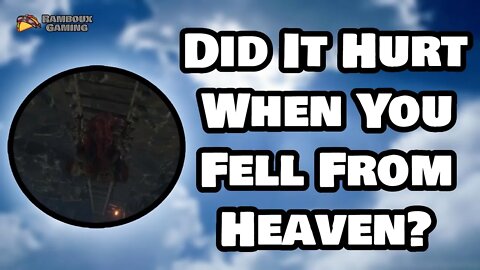 Did It Hurt When You Fell From Heaven? - Elden Ring