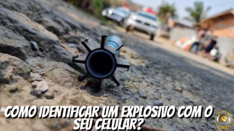 COMO IDENTIFICAR UM EXPLOSIVO COM O SEU CELULAR