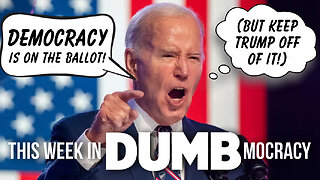 This Week in DUMBmocracy: "Protecting Democracy" May Be Biden's 2024 Narrative, But Not His Plan!