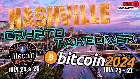 Crypto Takes Over Nashville! Bitcoin Conference 2024 & Litecoin Summit