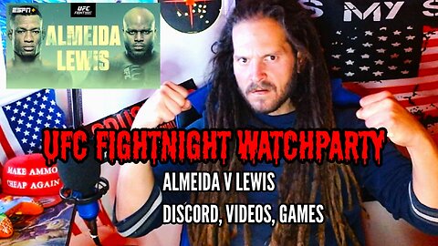 UFC WATCHPARTY, ALMEIDA VS LEWIS! WITH DISCORD CHAT AND MORE...