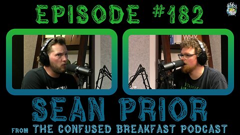 Episode #182: Sean Prior from The Confused Breakfast Podcast