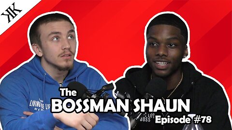 The Kennedy Kulture Podcast #78 - BossMan Shaun