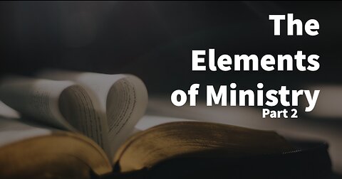 The Elements of Ministry, Part 2