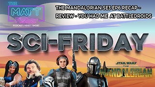 The Matt Fisher Podcast - The Mandalorian Season 3 Episode 6 - Recap and Review - Sci Fridays!!!