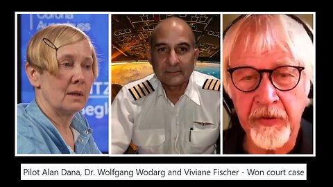 Pilot Alan Dana, Dr. Wolfgang Wodarg and Viviane Fischer - won court case