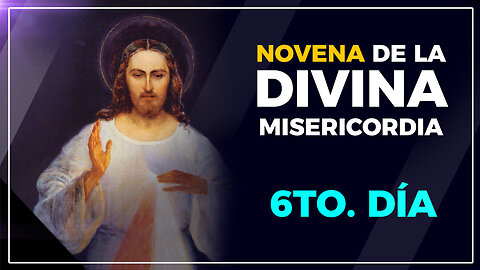 Novena de la Divina Misericordia -día 6