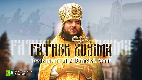 Father Zosima: Testament of a Donetsk Seer | RT Documentary