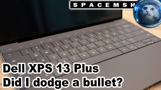 Dell XPS 13 Plus / Did I just dodge a bullet?