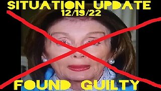 Situation Update 12/20/22: Nancy Pelosi Found Guilty! China Lockdowns!