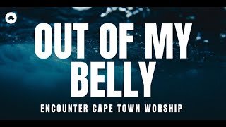 Out of My Belly - Encounter Church