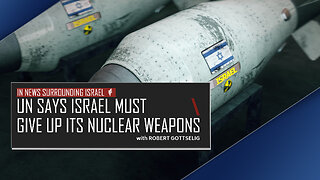 EPISODE #26 - UN Says Israel Must Give Up its Nuclear Weapons