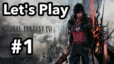 Let's Play | Final Fantasy 16 - Part 1