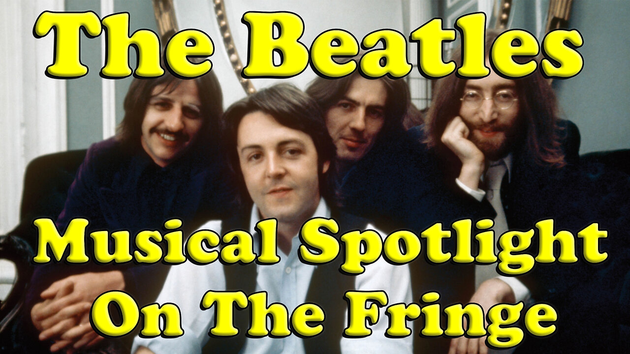 Musical Spotlight Episode 19 The Beatles On The Fringe