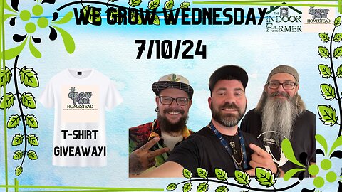 We Grow Wednesday 7.10.24, Guest Guy Cooksey! Let's Talk Herbal Roots Cannafest