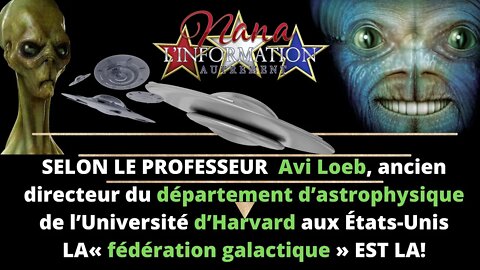 Nana l'information Autrement - La fédération galactique parmis nous d'après le professeur Loeb #UFO