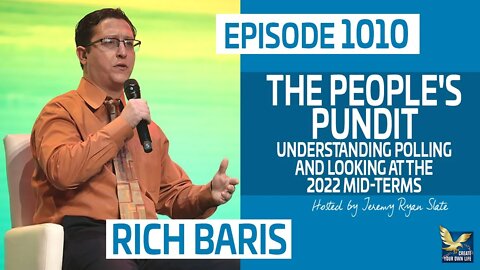 Rich Baris | The People's Pundit, Understanding Polling and Looking at the 2022 Mid-Terms