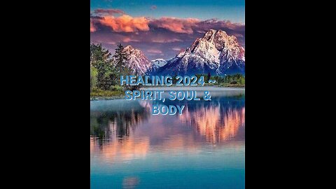 HEALING 2024 ~ SPIRIT, SOUL & BODY!