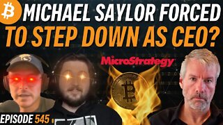 Michael Saylor Steps Down as CEO, Bitcoin in Trouble? | EP 545