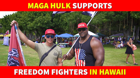 MAGA Hulk Supports Freedom Fighters in Hawaii