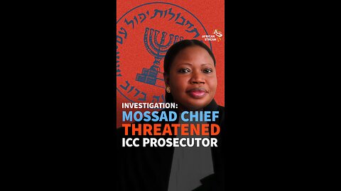 INVESTIGATION: MOSSAD CHIEF THREATENED ICC PROSECUTOR