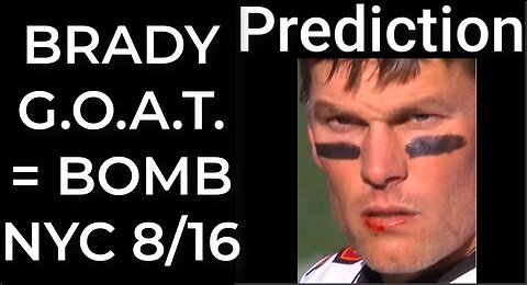 Prediction - BRADY G.O.A.T. = BOMB NYC Dec 16