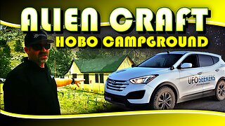 S2E12 - Alien Craft at Hobo Campground