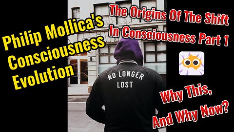 The Origins Of The Shift In Consciousness Part 1 / Why This And Why Now?