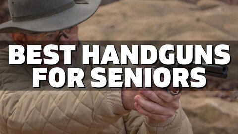 Top 10 Best Handguns for Seniors (2022) | SENIORS SHOULD HAVE AT LEAST ONE OF THESE HANDGUNS