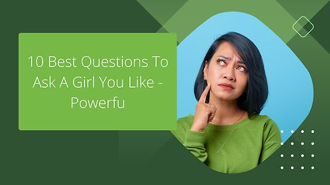 10 Best Questions To Ask A Girl You Like