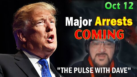 Major Decode HUGE Intel Oct 12: "Major Arrests Coming: THE PULSE WITH DAVE"