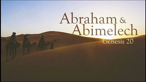 Genesis Chapter 20. Abraham and Abimelech. (SCRIPTURE)