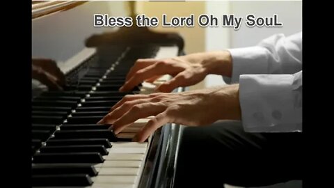Bless the Lord Oh My Soul (Piano rendition by Larry Hayden)