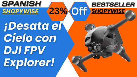 ¡Desata el Cielo con DJI FPV Explorer!