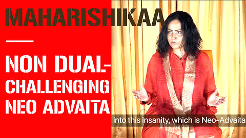 Maharishikaa on Non-Duality and Surrender - challenging Neo-Advaita | Preeti Upanishad