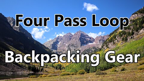 Backpacking Gear - Maroon Bells Four Pass Loop | Snowmass Wilderness Colorado