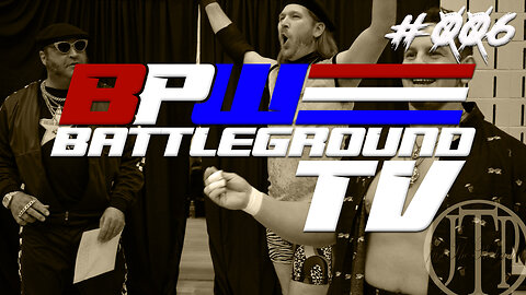 Battleground TV: 006 7/06/23