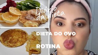 DIÁRIO DA DIETA |DIETA DO OVO | UM POUCO DA MINHA ROTINA