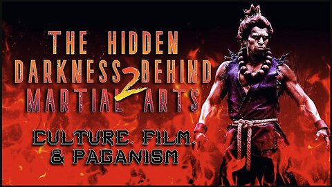 The Hidden Darkness Behind Martial Arts 2 | Culture, Film, & Paganism