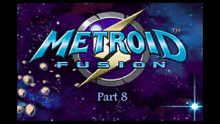 Metroid Fusion part 8