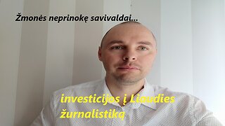 Žmonės neprinokę savivaldai bei investicijos į Liaudies žurnalistiką