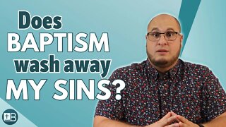Does Water Baptism WASH AWAY my SINS?