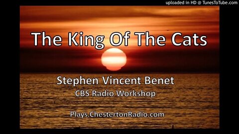 The King Of the Cats - Stephen Vincent Benet - CBS Radio Workshop