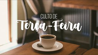 CULTO DE TERÇA-FEIRA 18.05.2021