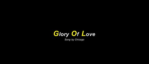 Glory of Love Song by Peter Cetera/Chicago