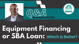 Equipment Financing or SBA Loan Which is Better?