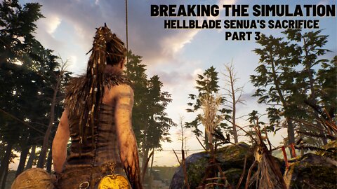 Breaking the Simulation Hellblade Senua's Sacrifice Part 3