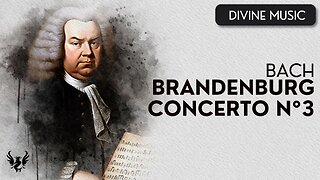 💥 BACH ❯ The Brandenburg Concerto No. 3 BWV 1048 🎶